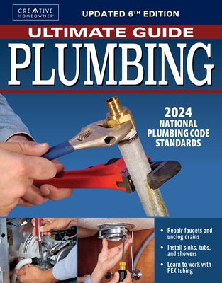 Ultimate Guide: Plumbing, 6th Edition: 2024 National Plumbing Code Standards by Charles Byers