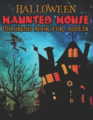 Halloween Haunted House Coloring Book For Adults: 50 Amazing Coloring Pages Of Haunted Houses To Color For Relaxation by Publishing, Pencil Art