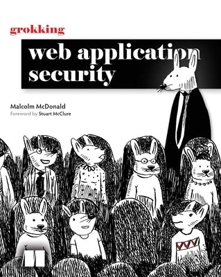 Grokking Web Application Security by McDonald, Malcolm
