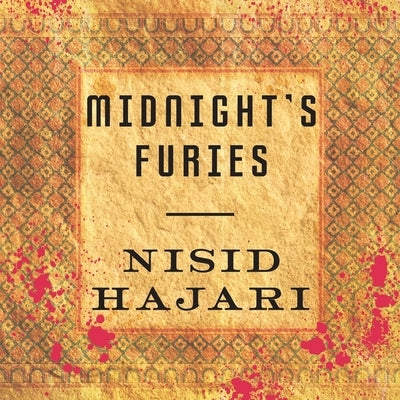 Midnight's Furies Lib/E: The Deadly Legacy of India's Partition by Hajari, Nisid