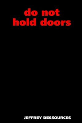 Do Not Hold Doors by Dessources, Jeffrey