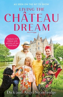 Living the Château Dream by Strawbridge, Dick