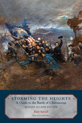 Storming the Heights: A Guide to the Battle of Chattanooga by Spruill, Matt