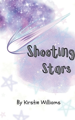 Shooting Stars by Williams, Kirstie Cheree