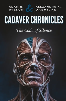 Cadaver Chronicles: The Code of Silence by Daemicke, Alexandra