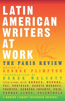 Latin American Writers at Work by Paris Review