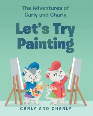 Let's Try Painting by Carly and Charly