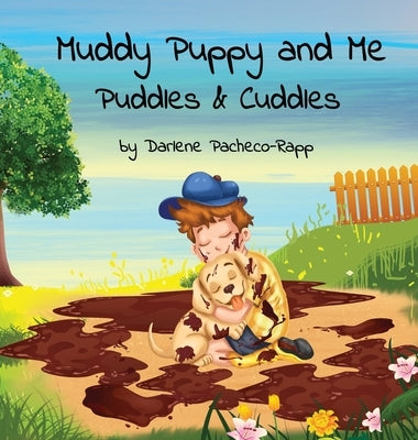 Muddy Puppy and Me: Puddles & Cuddles by Pacheco-Rapp, Darlene