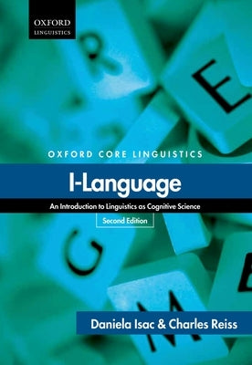 I-Language: An Introduction to Linguistics as Cognitive Science by Isac, Daniela