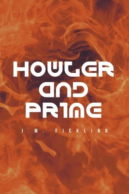 Howler and Prime by Fickling, J. M.