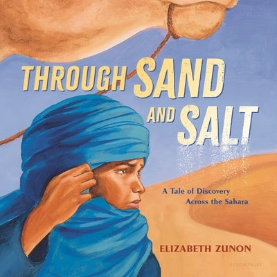 Through Sand and Salt: A Tale of Discovery Across the Sahara by Zunon, Elizabeth