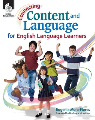 Connecting Content and Language for English Language Learners by Mora-Flores, Eugenia