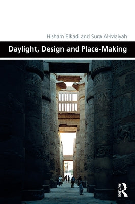 Daylight, Design and Place-Making by Elkadi, Hisham