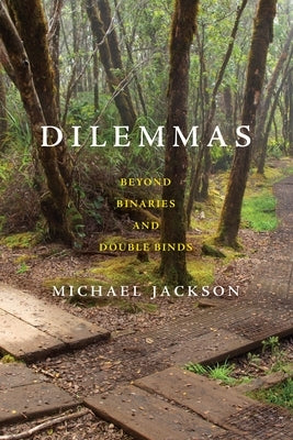 Dilemmas: Beyond Binaries and Double Binds by Jackson, Michael