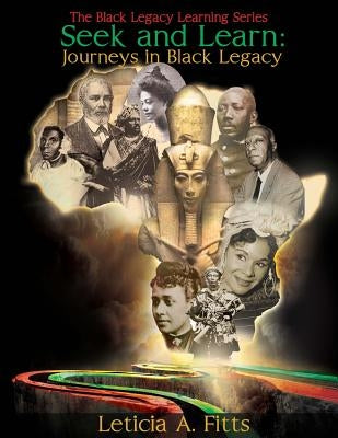 Seek and Learn: Journeys in Black Legacy by Fitts, Leticia A.