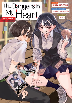 The Dangers in My Heart - The Novel (Light Novel) by Nozomi, Kota
