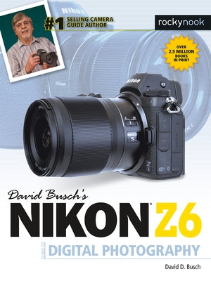 David Busch's Nikon Z6 Guide to Digital Photography by Busch, David D.
