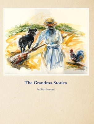 The Grandma Stories by Leonard, Rich