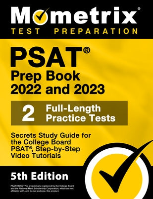 PSAT Prep Book 2022 and 2023 - 2 Full-Length Practice Tests, Secrets Study Guide for the College Board Psat, Step-By-Step Video Tutorials: [5th Editio by Matthew Bowling