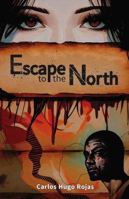 Escape to the North by Rojas, Carlos Hugo