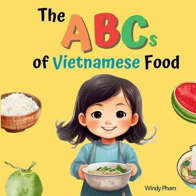 The ABCs of Vietnamese Food by Pham, Windy