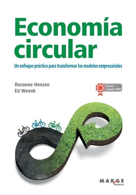 Economía circular: Un enfoque práctico para transformar los modelos empresariales by Henzen, Rozanne