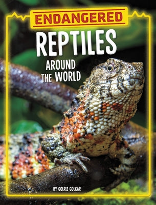 Endangered Reptiles Around the World by Golkar, Golriz