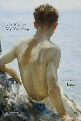 The Map of My Vanishing by James, Richard