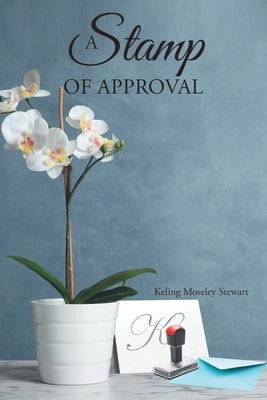 A Stamp of Approval by Stewart, Keling Moseley