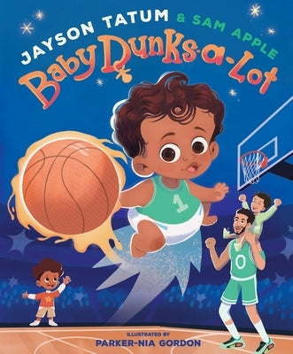Baby Dunks-A-Lot: A Picture Book by Tatum, Jayson