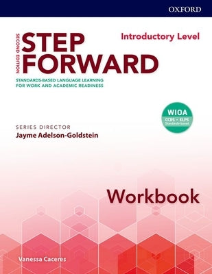 Step Forward 2e Introductory Workbook: Standard-Based Language Learning for Work and Academic Readiness by Caceres, Vanessa