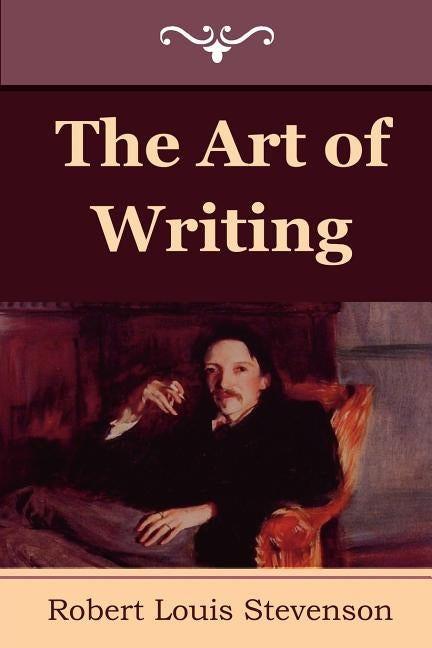 The Art of Writing by Stevenson, Robert Louis