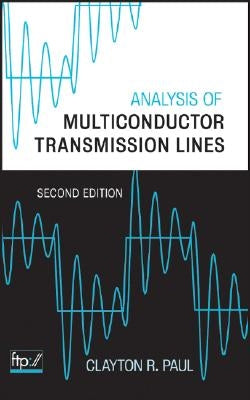 Analysis of Multiconductor Transmission Lines by Paul, Clayton R.