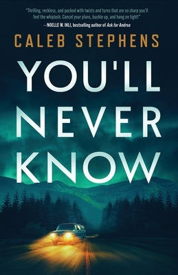 You'll Never Know: A Thriller by Stephens, Caleb