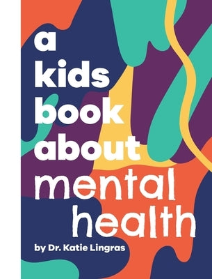 A Kids Book About Mental Health by Lingras, Katie