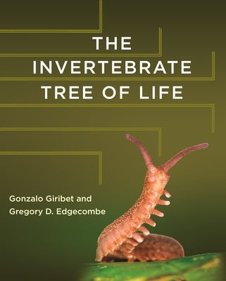 The Invertebrate Tree of Life by Giribet, Gonzalo