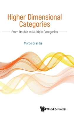 Higher Dimensional Categories: From Double to Multiple Categories by Grandis, Marco