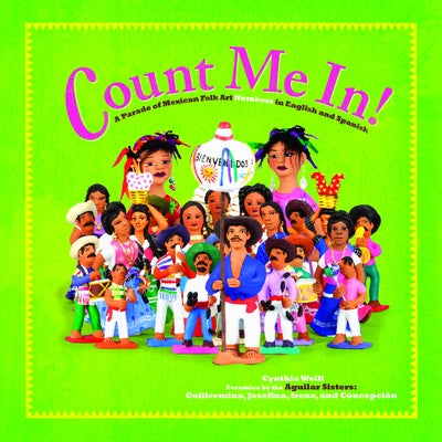 Count Me In!: A Parade of Mexican Folk Art Numbers in English and Spanish by Weill, Cynthia