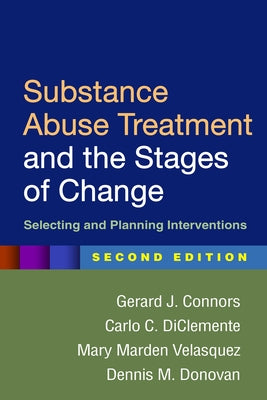 Substance Abuse Treatment and the Stages of Change: Selecting and Planning Interventions by Connors, Gerard J.