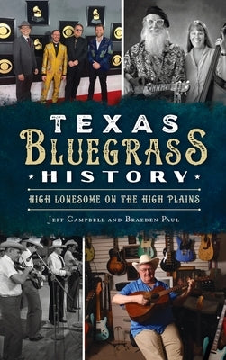 Texas Bluegrass History: High Lonesome on the High Plains by Campbell, Jeff