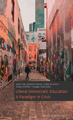 Liberal Democratic Education: A Paradigm in Crisis by Culp, Julian
