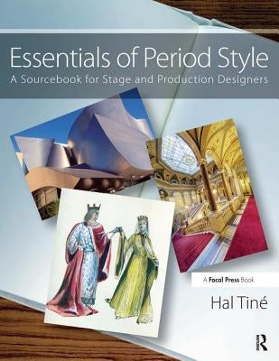 Essentials of Period Style: A Sourcebook for Stage and Production Designers by Tine, Hal