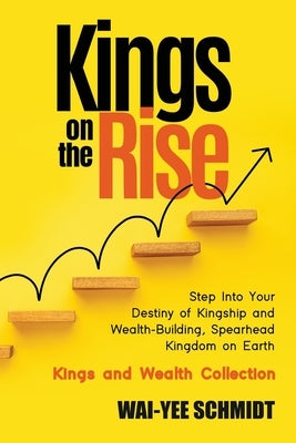 Kings on the Rise by Schmidt, Wai-Yee