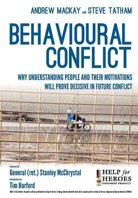 Behavioural Conflict: Why Understanding People and Their Motives Will Prove Decisive in Future Conflict by Tatham, Steve