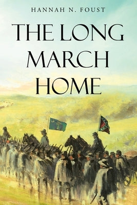 The Long March Home by Foust, Hannah N.