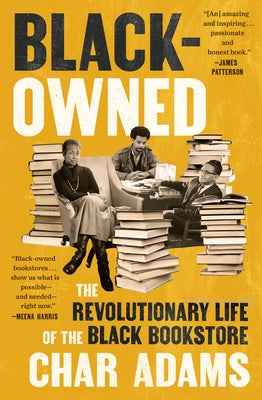 Black-Owned: The Revolutionary Life of the Black Bookstore by Adams, Char