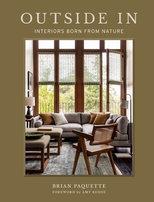 Outside in: Interiors Born from Nature by Paquette, Brian