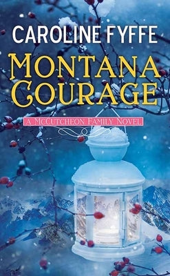 Montana Courage: A McCutcheon Family Novel by Fyffe, Caroline