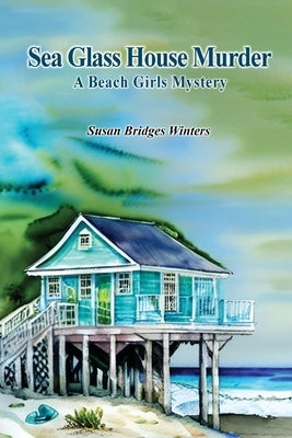 Sea Glass House Murder: A Beach Girls Mystery by Winters, Susan Bridges