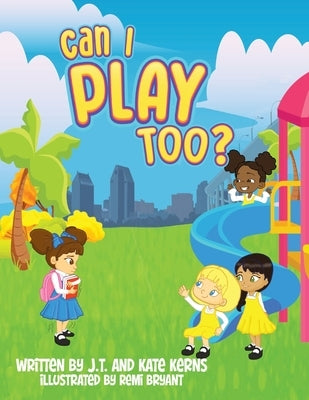 Can I Play Too? by Kerns, J. T.